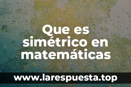 En matematicas que es trinomio 8 Que es simétrico en matemáticas