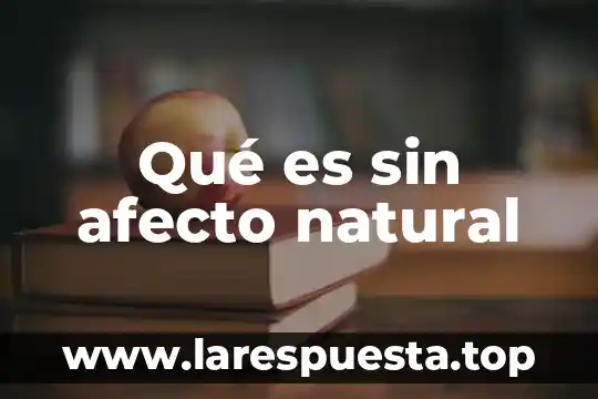 Que es impacto natural 3 Qué es sin afecto natural