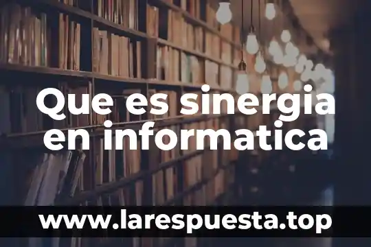 Que es sinergia en informatica