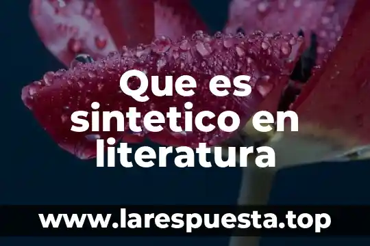 Que es natural y sintético 4 Que es sintetico en literatura