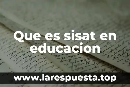Que es sisat en educacion