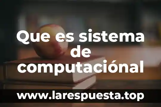 Sistema cirno que es 8 Que es sistema de computaciónal