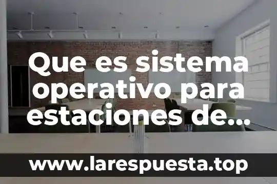 Que es un analisis de riesgos en el trabajo osha 7 Que es sistema operativo para estaciones de trabajo