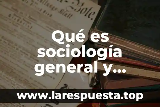 Que es la enciclopedia historia general de la educacion 3 Qué es sociología general y comercio del derecho