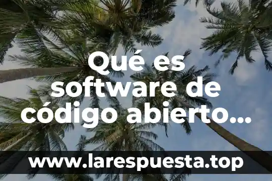 Circuito cerrado de seguridad que es 6 Qué es software de código abierto y cerrado