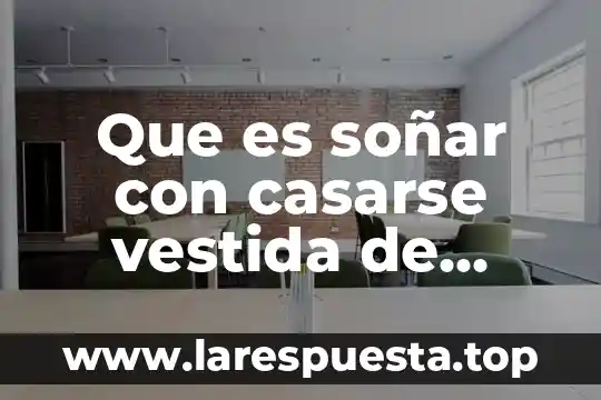 Que es soñar con casarse vestida de blanco