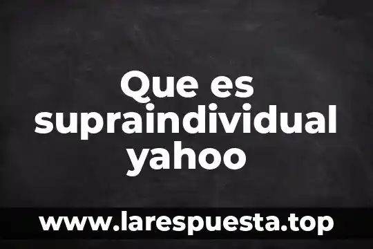 Que es optometria yahoo 6 Que es supraindividual yahoo