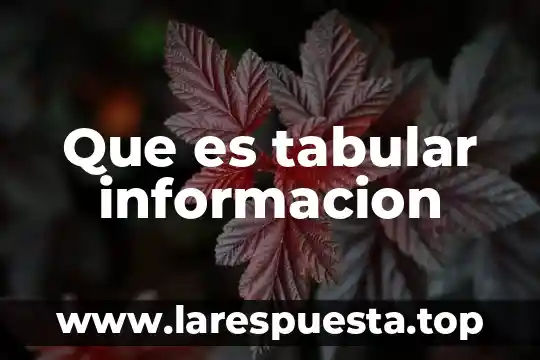 Que es tabular informacion