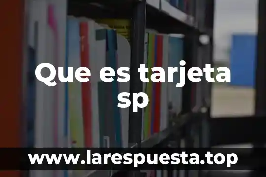 Que es tarjeta sp