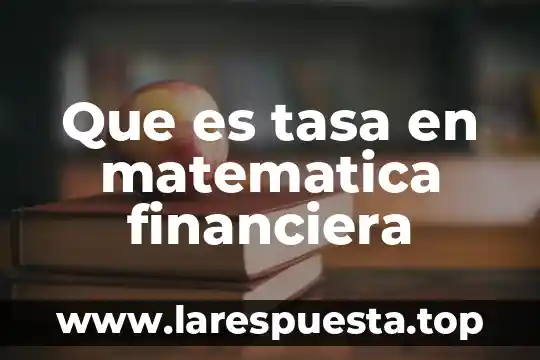 Qué es matemática financiera Yahoo 8 Que es tasa en matematica financiera