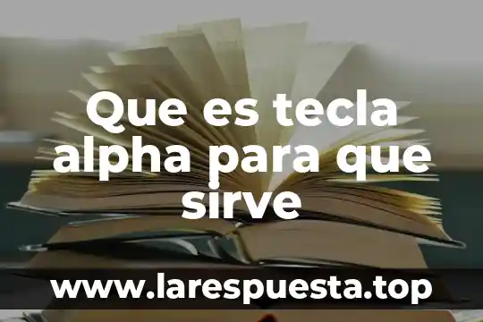 Que es el adobe y para que sirve 4 Que es tecla alpha para que sirve