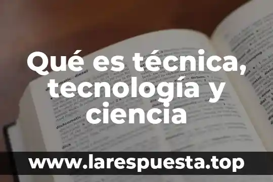 Que es la tecnica de turbidimetria 8 Qué es técnica, tecnología y ciencia