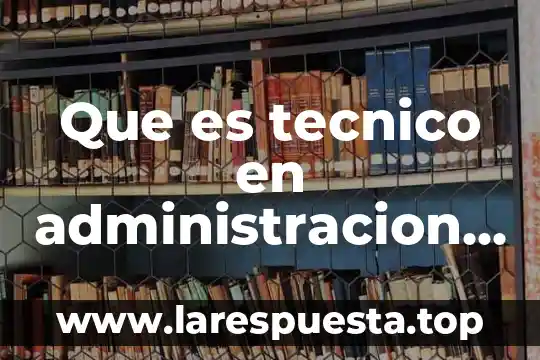 Que es un oficio en administracion 7 Que es tecnico en administracion de empresas turisticas