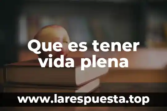 Que es ser tener criterio propio 4 Que es tener vida plena