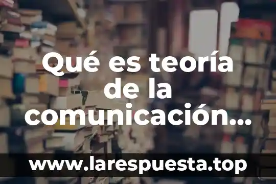 Qué es teoría de la comunicación humana