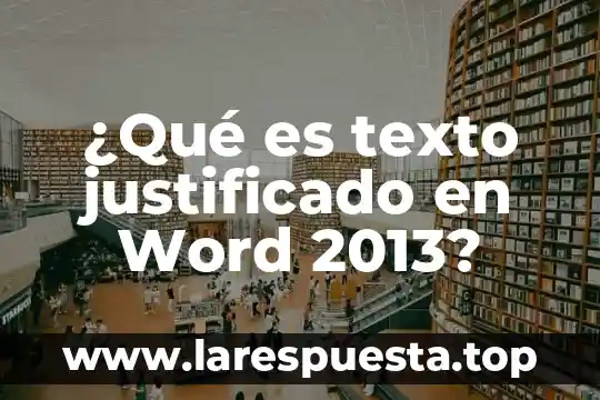 Que es formato justificado en word 3 ¿Qué es texto justificado en Word 2013?