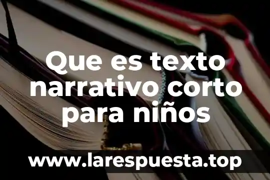 Que es texto narrativo corto para niños