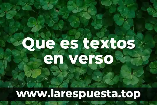 Que es un texto escrito por verso 7 Que es textos en verso