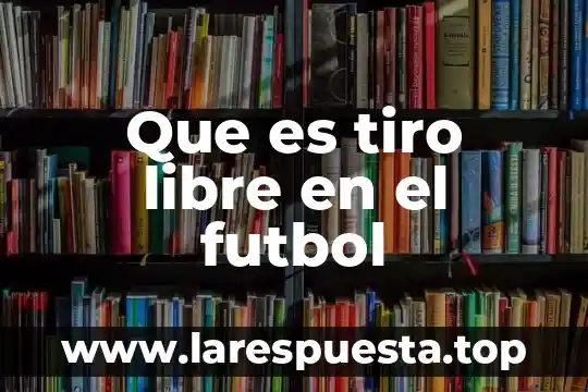 Qué es ser agente de retención y percepción 4 Que es tiro libre en el futbol
