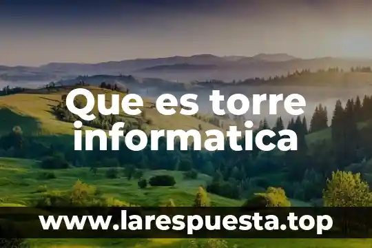 Que es una torre de departamentos con zona comercial 5 Que es torre informatica