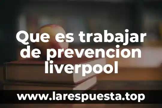 Alotrasplante que es 3 Que es trabajar de prevencion liverpool