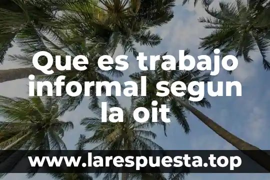Que es trabajo informal segun la oit
