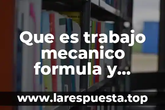 Que es trabajo mecanico formula y unidades