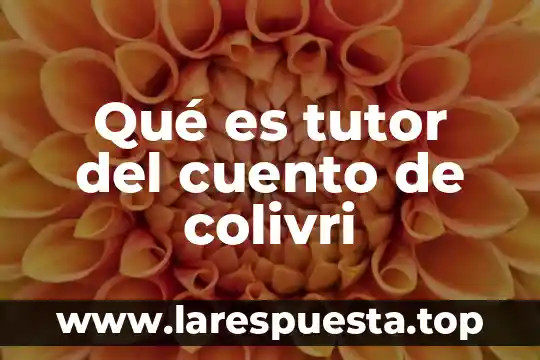 Qué es tutor del cuento de colivri