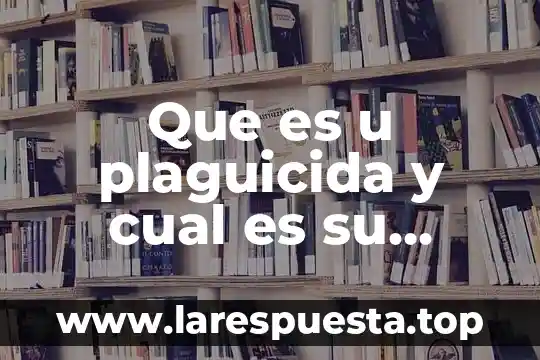 Que es la sustancia gris y cual es su funcion 8 Que es u plaguicida y cual es su funcion
