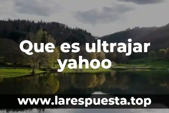 Qué es fangirlear Yahoo 6 Que es ultrajar yahoo