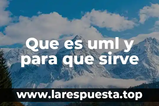 Que es uml y para que sirve