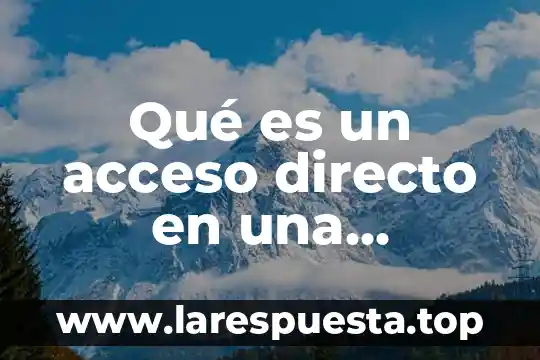 Que es un punto de acceso en informatica 8 Qué es un acceso directo en una computadora