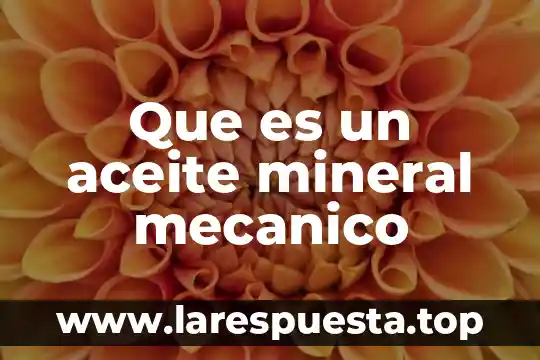 Que es un aceite mineral mecanico
