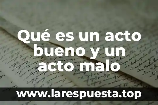 Que es planificacion con autor 4 Qué es un acto bueno y un acto malo