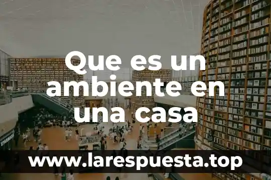 Que es una casa iglu 8 Que es un ambiente en una casa