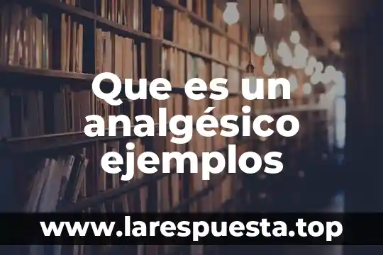 Qué es axiología y ejemplos 6 Que es un analgésico ejemplos
