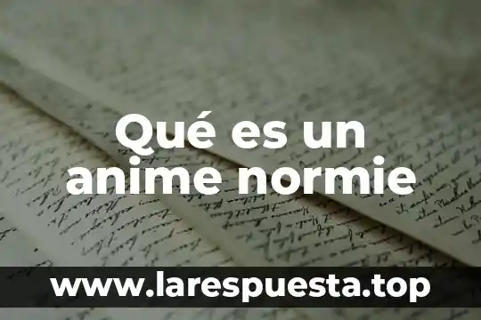 Que es vivir plenamente anime 7 Qué es un anime normie