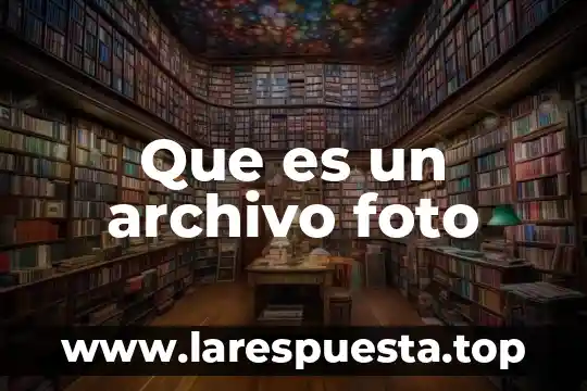 Que es un archivo foto