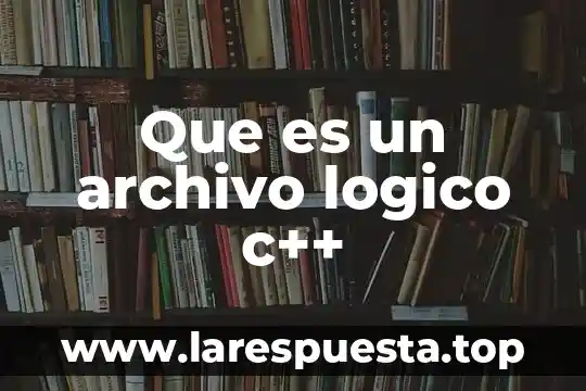 Que es un bloque logico informatica 3 Que es un archivo logico c++