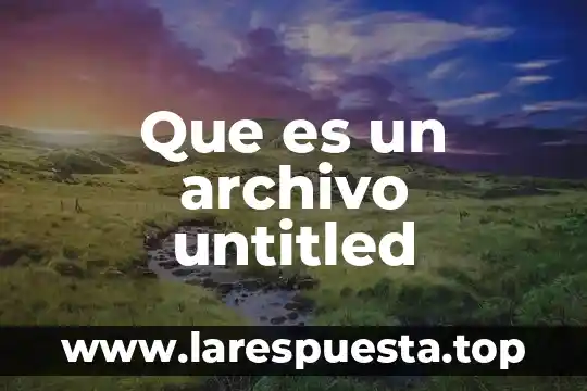 Que es un archivo untitled