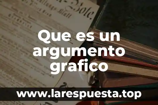 Que es diseñopo grafico 3 Que es un argumento grafico