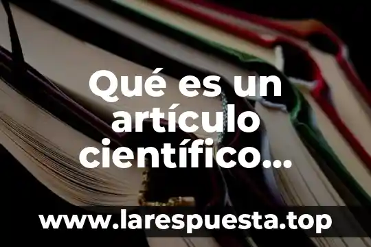 Qué es un artículo científico concepto