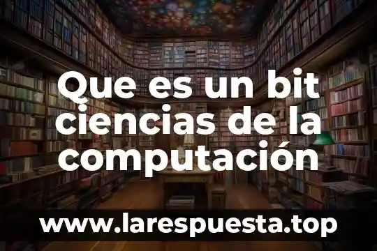 Que es un proceso computacion 5 Que es un bit ciencias de la computación