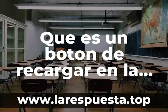 Que es un boton o button en informatica 6 Que es un boton de recargar en la computadora