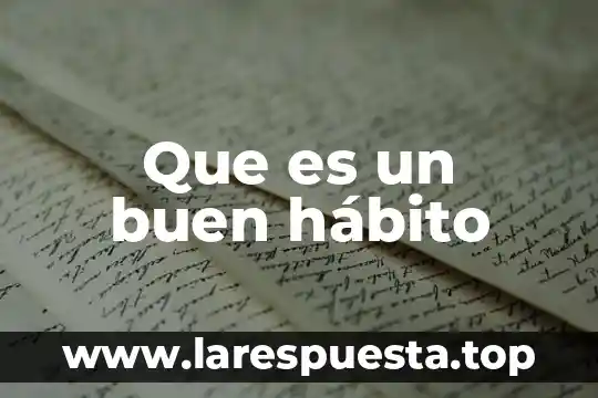 Que es habito yahoo 6 Que es un buen hábito