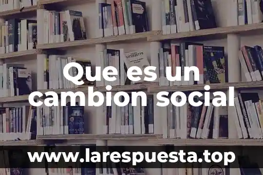 Que es un cambion social