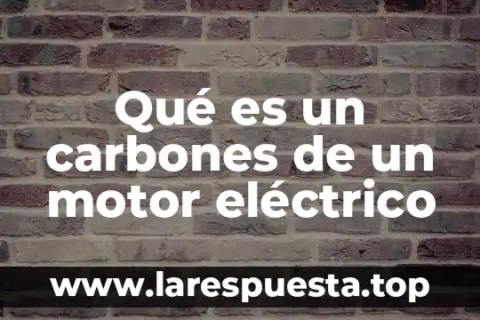 Qué es el sistema de encendido de un motor 5 Qué es un carbones de un motor eléctrico
