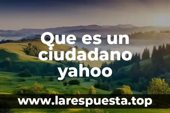 Que es un ciudadano yahoo