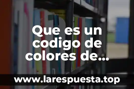 Que es un brazo de una fuerza 6 Que es un codigo de colores de resistencia