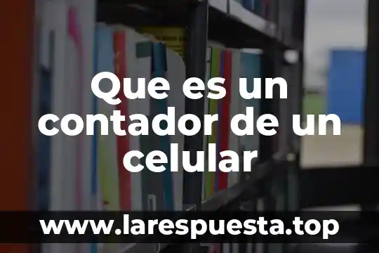 Que es el modo accesibilidad de celular aiwa 4 Que es un contador de un celular